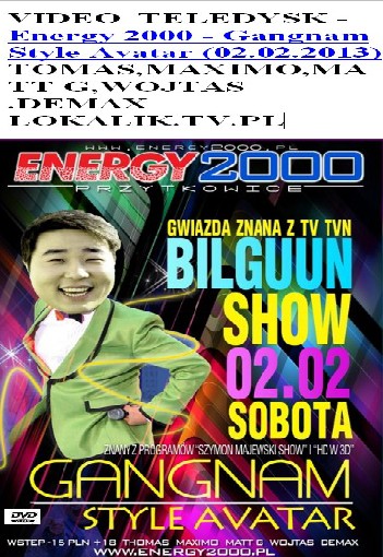 VIDEO VIDEO   Energy 2000 - Gangnam Style Avatar 02.02.2013 Deeci ... - OKLADKA DVD1.jpg