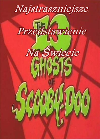 Okładki  0 - 9  - 13 Demonów Scooby-Doo 12 - Najstraszniejsze Przedst...wienie Na Świecie - The 13 Ghosts Of Scooby Doo - S.jpg
