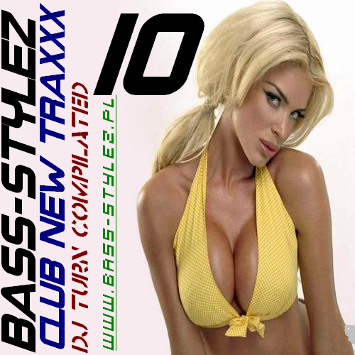 Bass-Stylez -  Club New Traxxx vol.10 UT4BSF 2008 - bass stylez club new traxxx 10  front .PNG