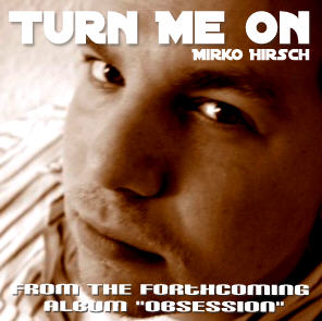 MIRKO HIRSCH - Singles - Mirko Hirsch - Turn Me On.jpg