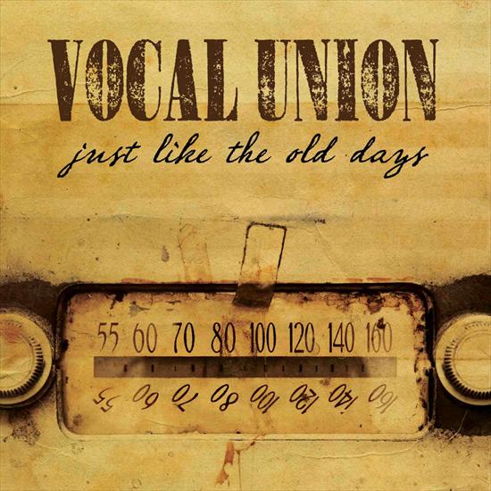 vocal union - 2007 Just Like The Old Days.jpg