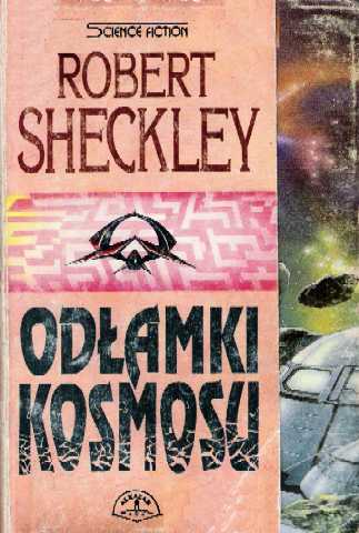 Sheckley Robert - Odlamki Kosmosu - Sheckley Robert - Odlamki kosmosu.jpg